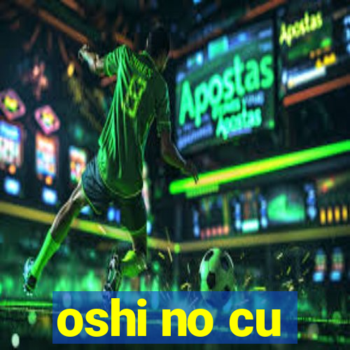 oshi no cu